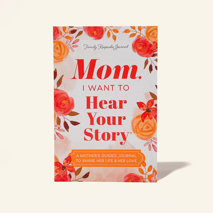 Mom, I Want to Hear Your Story